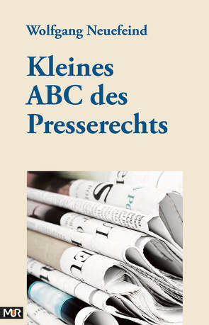 Kleines ABC des Presserechts von Neuefeind,  Wolfgang