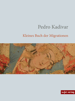 Kleines Buch der Migrationen von Kadivar,  Pedro, Krämer,  Gernot