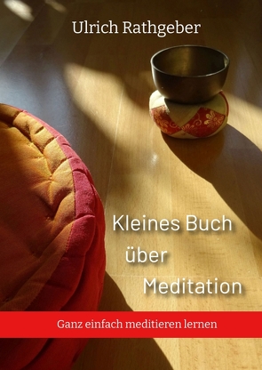Kleines Buch über Meditation von Rathgeber,  Ulrich