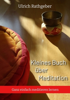Kleines Buch über Meditation von Rathgeber,  Ulrich