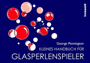 Kleines Handbuch für Glasperlenspieler von George,  Pennington
