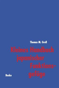 Kleines Handbuch japanischer Funktionsgefüge von Gross,  Thomas M