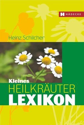 Kleines Heilkräuter-Lexikon von Frank,  Bruno, Schilcher,  Heinz