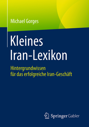 Kleines Iran-Lexikon von Gorges,  Michael