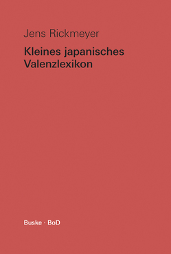 Kleines japanisches Valenzlexikon von Rickmeyer,  Jens