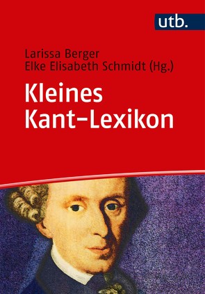 Kleines Kant-Lexikon von Berger,  Larissa, Schmidt,  Elke Elisabeth