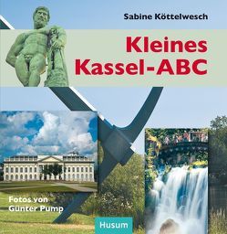 Kleines Kassel-ABC von Köttelwesch,  Sabine, Pump,  Günter