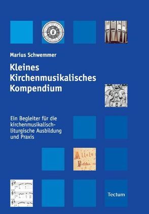 Kleines Kirchenmusikalisches Kompendium von Schwemmer,  Marius