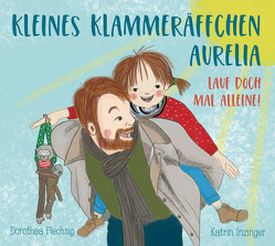 Kleines Klammeräffchen Aurelia – Lauf doch mal allein! von Flechsig,  Dorothea, Inzinger,  Katrin