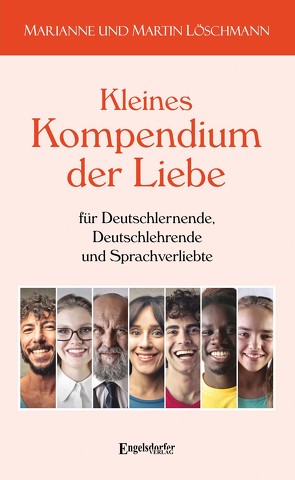 Kleines Kompendium der Liebe für Deutschlernende, Deutschlehrende und Sprachverliebte von Löschmann,  Marianne, Löschmann,  Martin