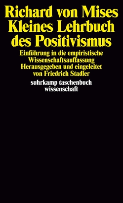 Kleines Lehrbuch des Positivismus von Hegselmann,  Rainer, Kox,  Anne J., Mises,  Richard von, Mulder,  Henk L., Stadler,  Friedrich