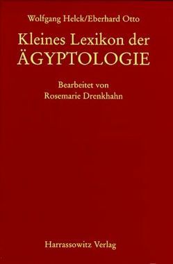 Kleines Lexikon der Ägyptologie von Drenkhahn,  Rosemarie, Helck,  Wolfgang, Otto,  Eberhard