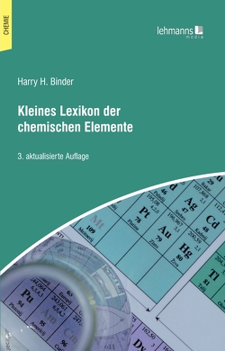 Kleines Lexikon der chemischen Elemente von Binder,  Harry H.