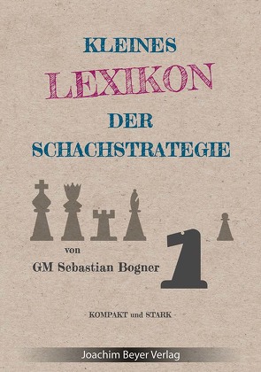 Kleines Lexikon der Schachstrategie von Bogner,  Sebastian
