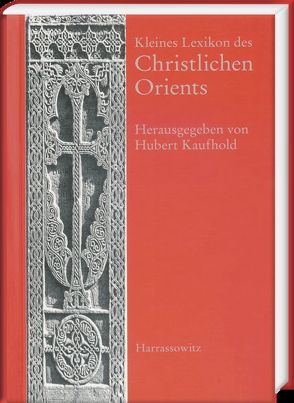 Kleines Lexikon des Christlichen Orients von Kaufhold,  Hubert