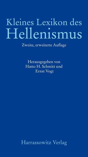 Kleines Lexikon des Hellenismus von Schmitt,  Hatto H, Vogt,  Ernst