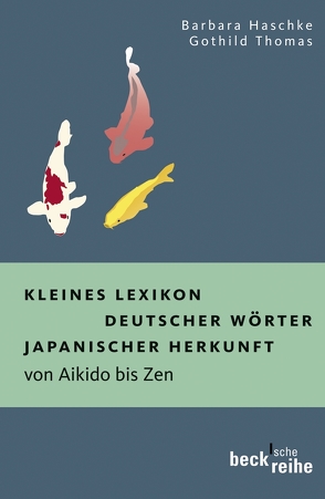 Kleines Lexikon deutscher Wörter japanischer Herkunft von Haschke,  Barbara, Thomas,  Gothild