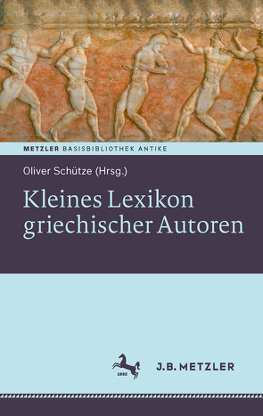 Kleines Lexikon griechischer Autoren von Schütze,  Oliver