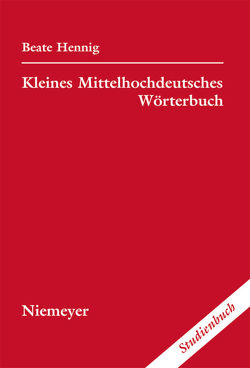 Kleines Mittelhochdeutsches Wörterbuch von Bachofer,  Wolfgang, Hennig,  Beate, Hepfer,  Christa