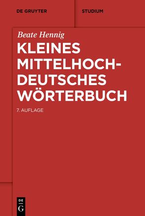 Kleines mittelhochdeutsches Wörterbuch von Hennig,  Beate