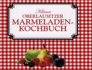 Kleines Oberlausitzer Marmeladenkochbuch von Nürnberger,  Frank