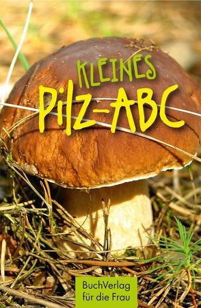 Kleines Pilz-ABC von Fenzlein,  Edgar