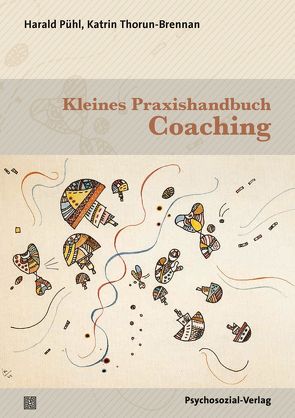 Kleines Praxishandbuch Coaching von Pühl,  Harald, Thorun-Brennan,  Katrin