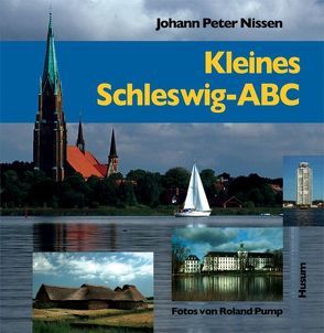 Kleines Schleswig-ABC von Nissen,  Johann P, Pump,  Roland