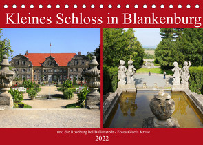 Kleines Schloss in Blankenburg und die Roseburg bei Ballenstedt (Tischkalender 2022 DIN A5 quer) von Kruse,  Gisela