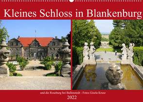 Kleines Schloss in Blankenburg und die Roseburg bei Ballenstedt (Wandkalender 2022 DIN A2 quer) von Kruse,  Gisela