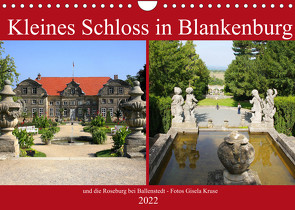 Kleines Schloss in Blankenburg und die Roseburg bei Ballenstedt (Wandkalender 2022 DIN A4 quer) von Kruse,  Gisela