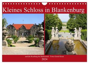 Kleines Schloss in Blankenburg und die Roseburg bei Ballenstedt (Wandkalender 2024 DIN A4 quer), CALVENDO Monatskalender von Kruse,  Gisela