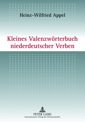 Kleines Valenzwörterbuch niederdeutscher Verben von Appel,  Heinz-Wilfried