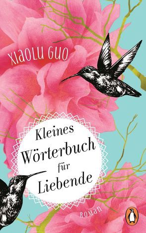 Kleines Wörterbuch für Liebende von Guo,  Xiaolu, Rademacher,  Anne