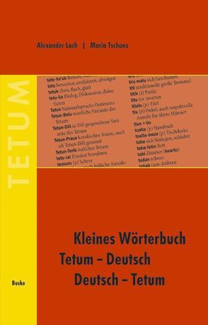 Kleines Wörterbuch Tetum–Deutsch / Deutsch–Tetum von Loch,  Alexander, Tschanz,  Maria