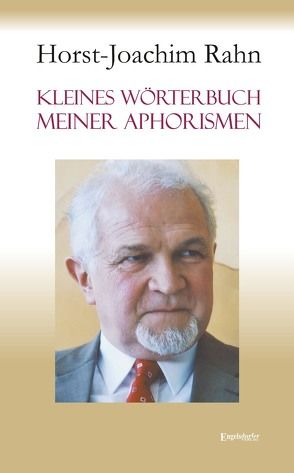 Kleines Wörterbuch meiner Aphorismen von Rahn,  Horst-Joachim