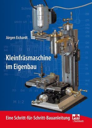 Kleinfräsmaschine im Eigenbau von Eichardt,  Jürgen