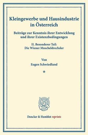 Kleingewerbe und Hausindustrie in Österreich. von Schwiedland,  Eugen