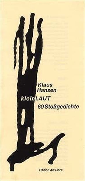 kleinLAUT. 60 Stoßgedichte von Hansen,  Klaus, Kussin,  Thomas