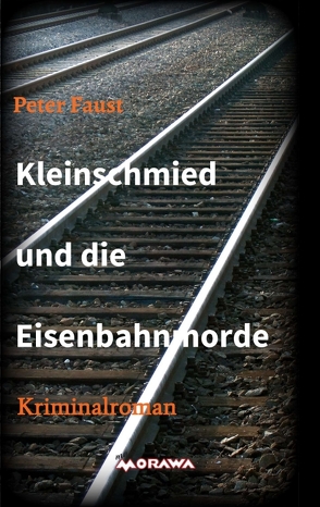 Kleinschmied und die Eisenbahnmorde von Faust,  Peter, Plechaty,  Peter
