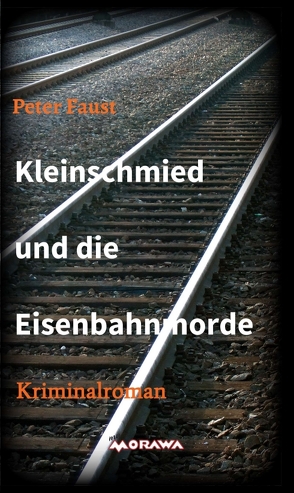 Kleinschmied und die Eisenbahnmorde von Faust,  Peter, Plechaty,  Peter