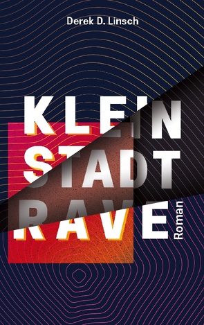 Kleinstadt-RAVE von Linsch,  Derek D.
