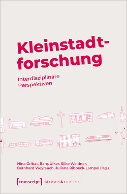 Kleinstadtforschung von Gribat,  Nina, Ribbeck-Lampel,  Juliane, Ülker,  Baris, Weidner,  Silke, Weyrauch,  Bernhard