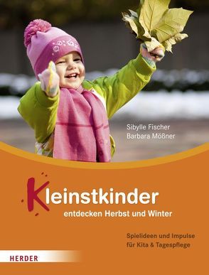 Kleinstkinder entdecken Herbst und Winter von Fischer,  Sibylle, Mössner,  Barbara