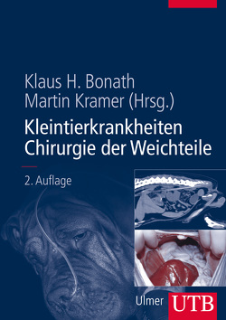 Kleintierkrankheiten. Chirurgie der Weichteile. von Bonath,  Klaus H., Kramer,  Martin