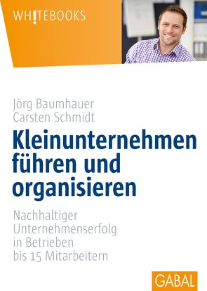 Kleinunternehmen führen und organisieren von Baumhauer,  Jörg, Schmidt,  Carsten