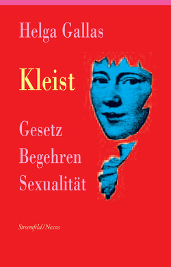 Kleist. Gesetz, Begehren, Sexualität von Gallas,  Helga