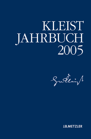 Kleist-Jahrbuch 2005 von Blamberger,  Günter, Brandstetter,  Gabriele, Breuer,  Ingo, Bruyn,  Wolfgang de, Doering,  Sabine, Müller-Salget,  Klaus