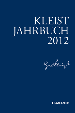 Kleist-Jahrbuch 2012 von Blamberger,  Günter, Brandstetter,  Gabriele, Breuer,  Ingo, Bruyn,  Wolfgang de, Doering,  Sabine, Müller-Salget,  Klaus