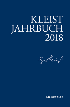Kleist-Jahrbuch 2018 von Allerkamp,  Andrea, Blamberger,  Günter, Fleig,  Anne, Gribnitz,  Barbara, Lund,  Hannah Lotte, Roussel,  Martin